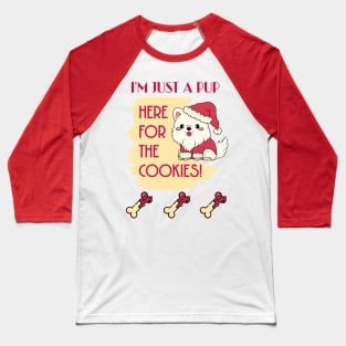 I'm Just A Pup Here For The Cookies Baseball T-Shirt